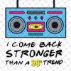 I Come Back Stronger Than A 90s Trend