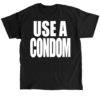 Rihanna Use A Condom Font t shirt