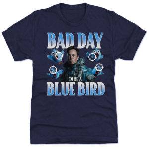 Elon Musk Bad Day To Be A Blue Bird Premium SS T-Shirt
