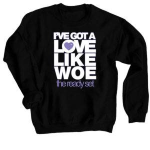 I've Got A Love Like Woe The Ready Set Sweatshirt