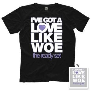 I've Got A Love Like Woe The Ready Set Shirt