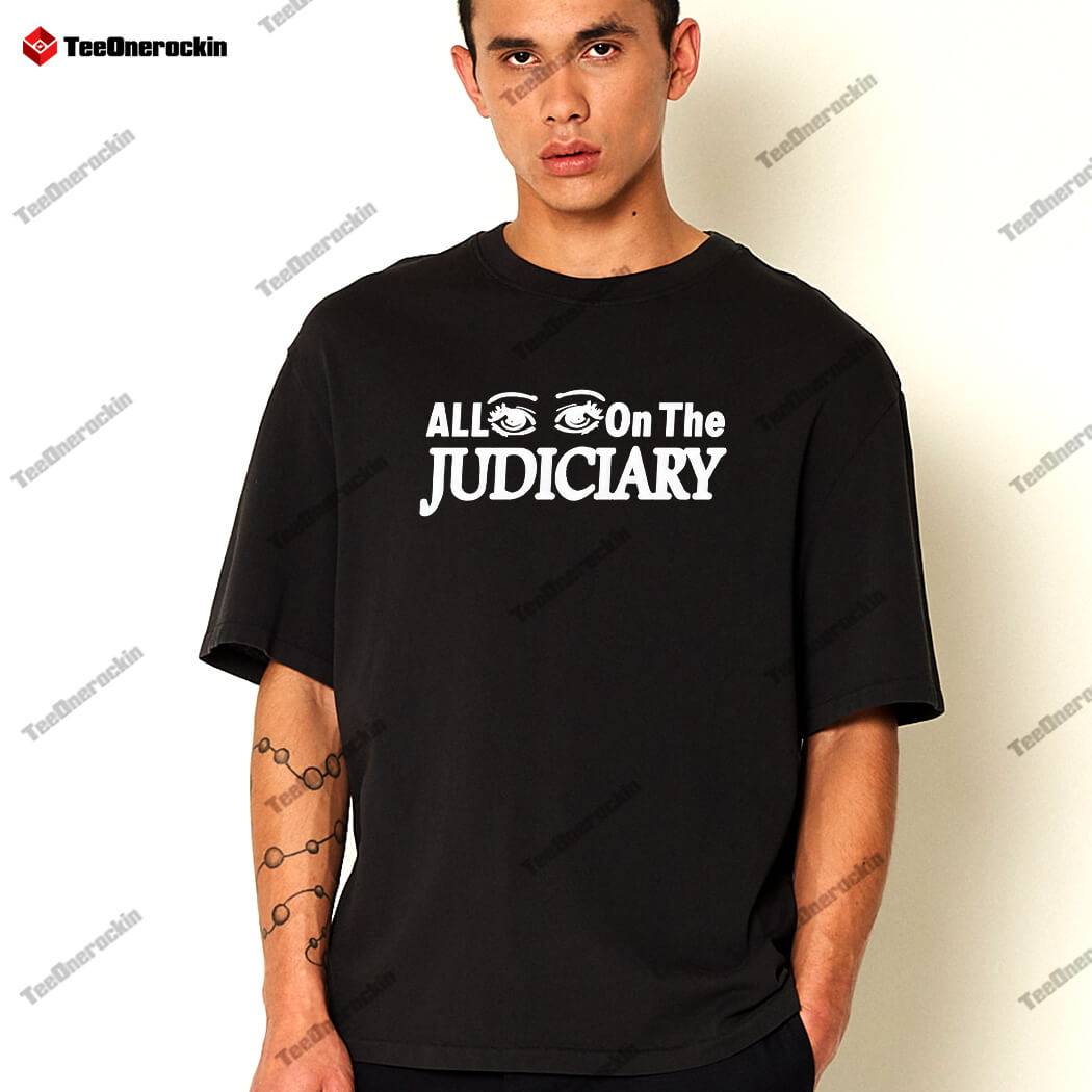 All Eyes On The Judiciary Shirt All Eyes On The Judiciary Shirt