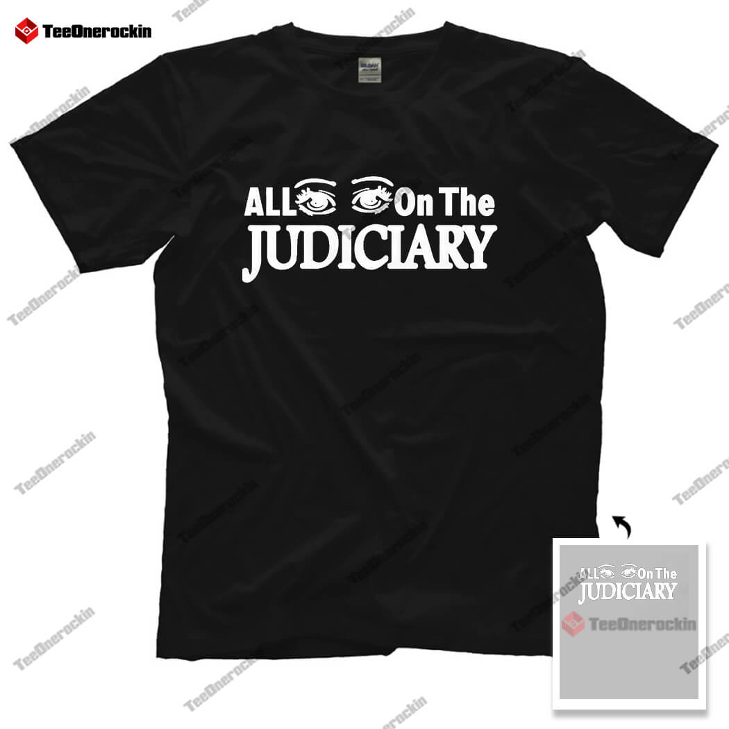 All Eyes On The Judiciary Shirt All Eyes On The Judiciary Shirt