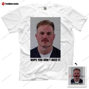 Zach Bryan Mug Shot Hope You Don't Hate It Shirt