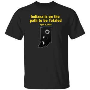 Indiana Is On The Path To Be Totaled Tee Shirt, April 8 2024
