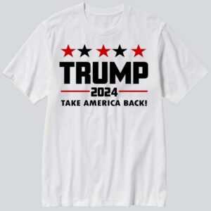 Trump 2024 Take America Back Shirt