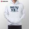 Dad Tax Making Sure Its Not Poison Hoodie
