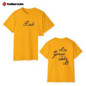 [Font+Back] Risk Im Gonna Take It shirt