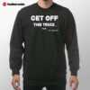 Get Off This Truck Sir J White Sweatshirt