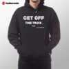 Get Off This Truck Sir J White Hoodie
