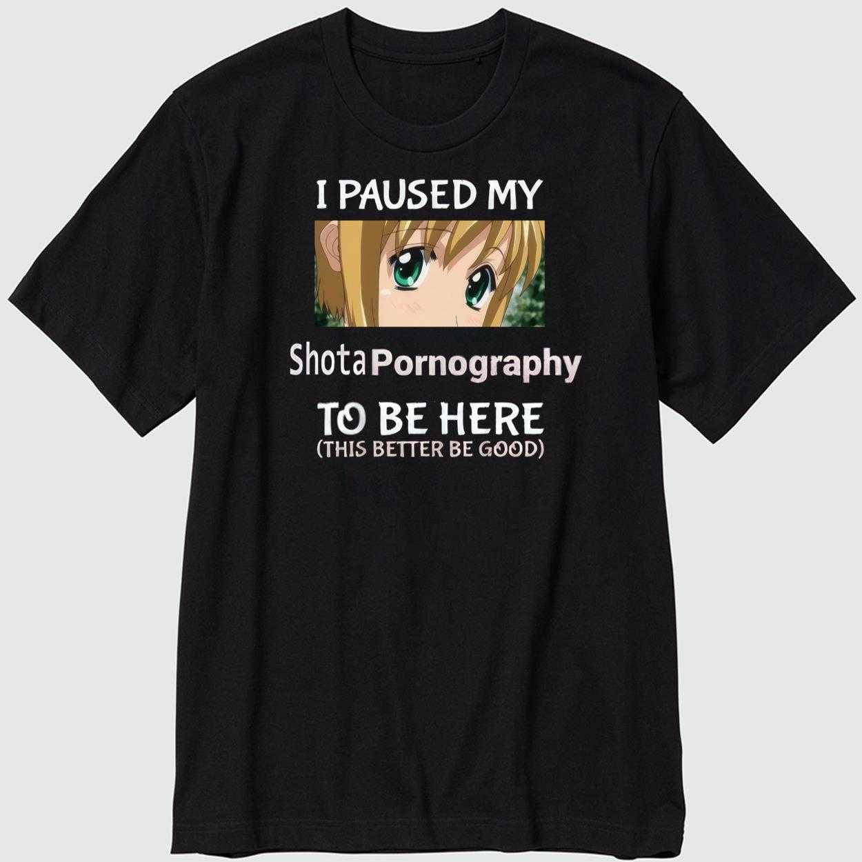 I Paused My Shota To Be Here T-Shirt I Paused My Shota To Be Here T-Shirt