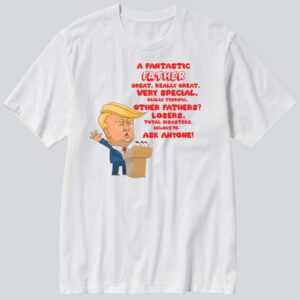 Trump A Fantastic Father Great Really Great 2024 T-Shirt