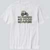 Welsh Farmers No Farmers No Food No Future T-Shirt