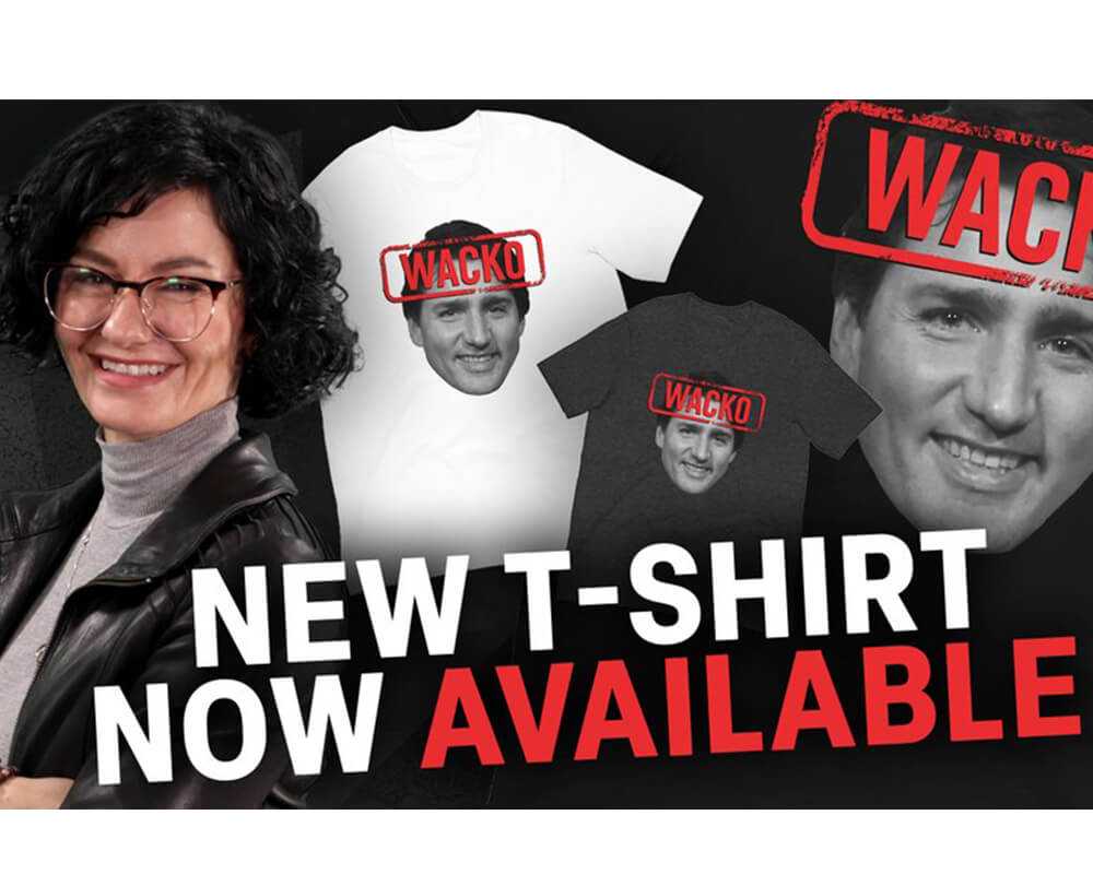 Wacko Trudeau: Get the Shirt annoy a Liberal