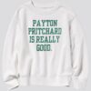 Boston Celtics Payton Pritchard Is Really Good Sweatshirt