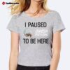 I Paused Godzilla Minus One To Be Here Ladies' Boyfriend Shirt