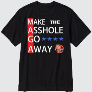 Official Anti Trump Maga Make The A**hole Go Away T-Shirt