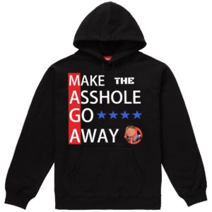 Official Anti Trump Maga Make The A**hole Go Away Hoodie