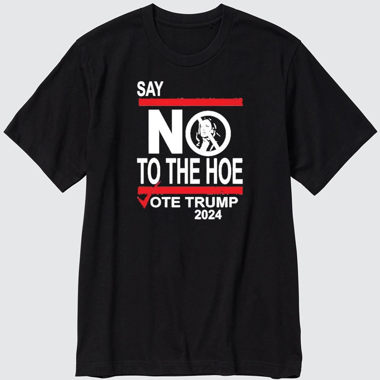 Hudson Say No Harris To The Hoe Vote Trump 2024 T-Shirt Hudson Say No Harris To The Hoe Vote Trump 2024 T-Shirt
