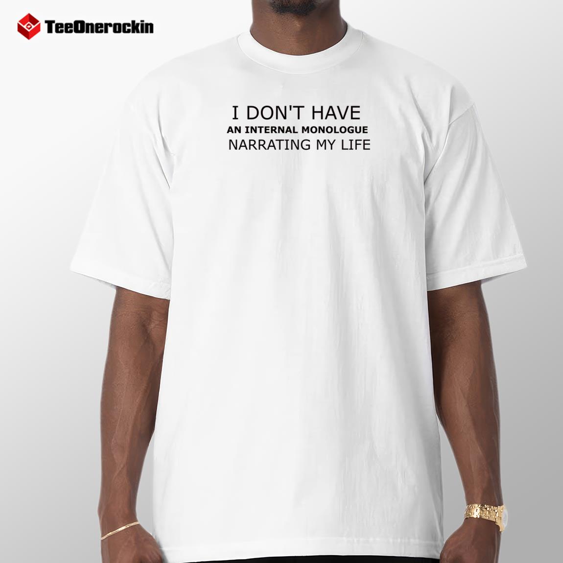 I Don't Have An Internal Monologue Narrating My Life White Lie Shirt I Don't Have An Internal Monologue Narrating My Life White Lie Shirt