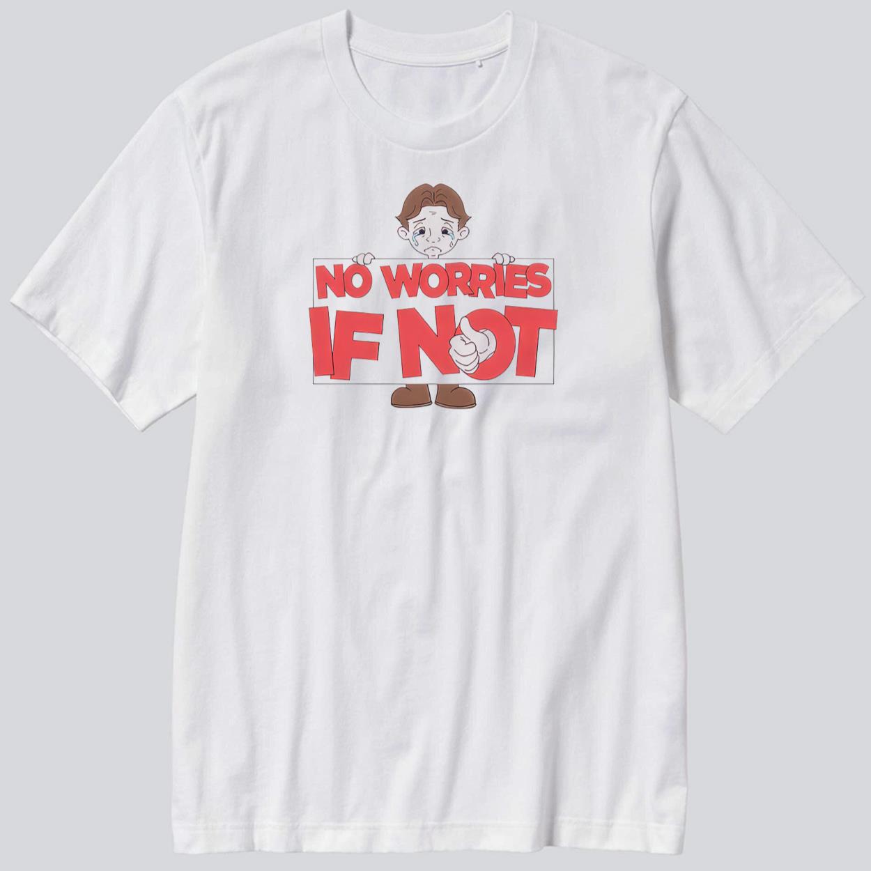 No Worries If Not Sad Kid T-Shirt No Worries If Not Sad Kid T-Shirt