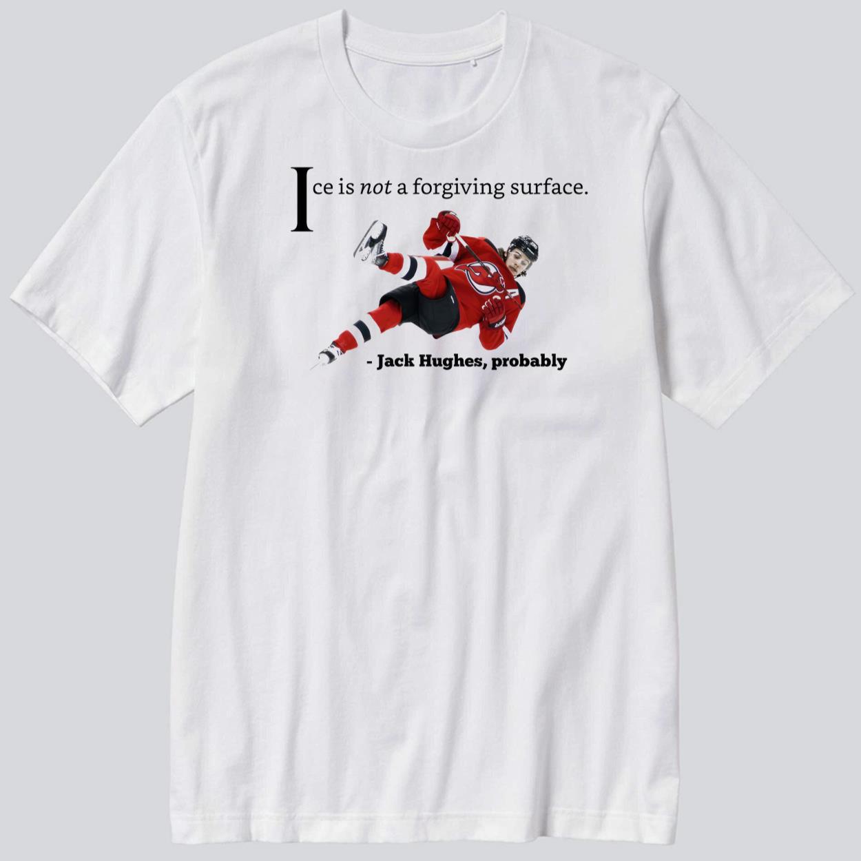 Jack Hughes Ice Is Not A Forgiving Surface_1_1 Jack Hughes Ice Is Not A Forgiving Surface T-Shirt