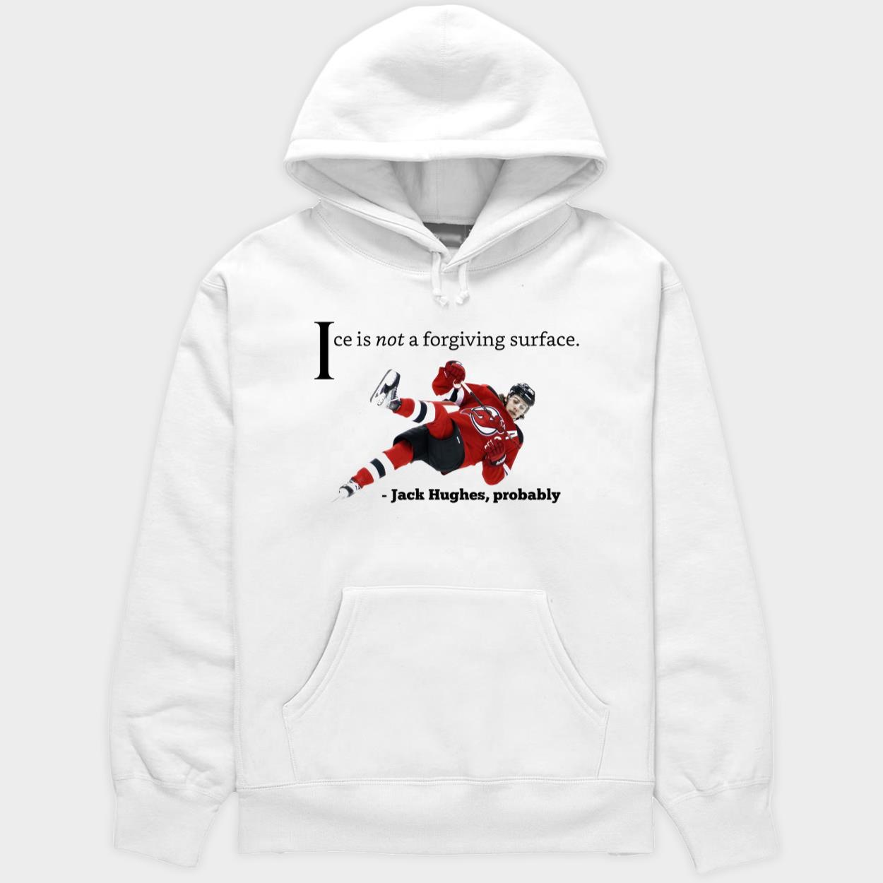 Jack Hughes Ice Is Not A Forgiving Surface Hoodie Jack Hughes Ice Is Not A Forgiving Surface T-Shirt