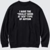 I Have The Really Good At X Type Of Autism Sweatshirt
