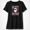 Santa That Wasn't Very Data Driven Of You Ugly Christmas 2024 Ladies Boyfriend Shirt