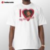 I Heart My Boyfriend Joe Santagato The Basement Yard Shirt