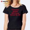 Transmasc Autistic BPD Pussy Ruined My Life Ladies Boyfriend Shirt