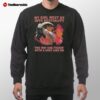 My Girl Must Be Into Bestiality The Way She Fuckin' With A Goat Like Me Sweatshirt