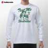 Text Me When You Get Shamrocked St Patty's Long Sleeve Shirt