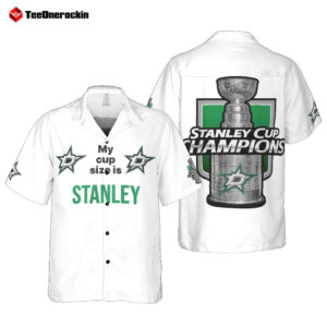 Dallas Stars My Cup Size Is Stanley 2025 Hawaiian Shirt