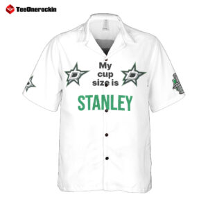 Front Dallas Stars My Cup Size Is Stanley 2025 Hawaiian Shirt