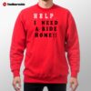 Help I Need A Ride Home Wins Range Rover Shirt Help I Need A Ride Home Wins Range Rover Sweatshirt