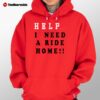 Help I Need A Ride Home Wins Range Rover Shirt Help I Need A Ride Home Wins Range Rover Hoodie