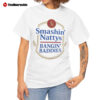 Smashin' Nattys Bangin' Baddies Shirt