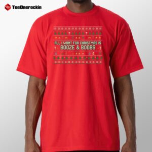 All I Want For Christmas Is Booze & Boobs Shirt